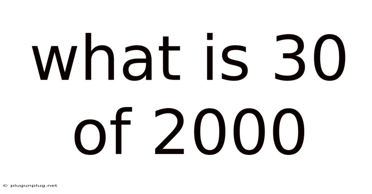What Is 30 Of 2000