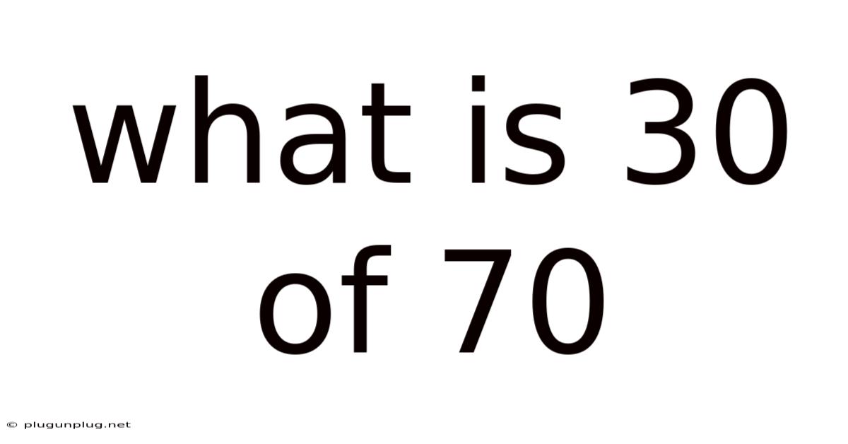 What Is 30 Of 70