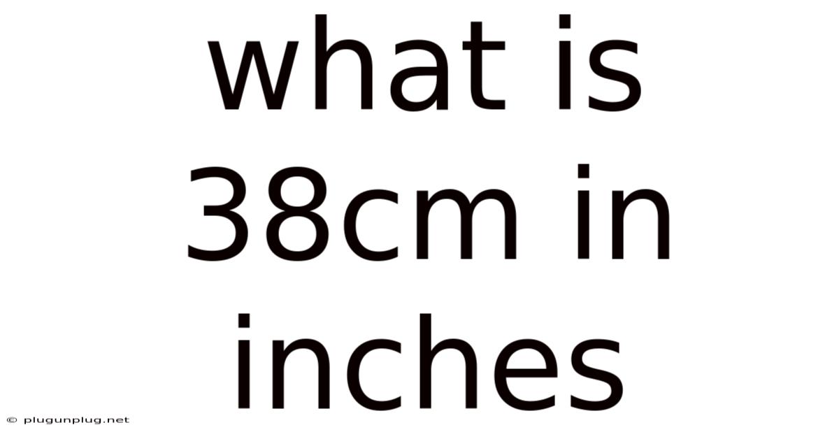 What Is 38cm In Inches