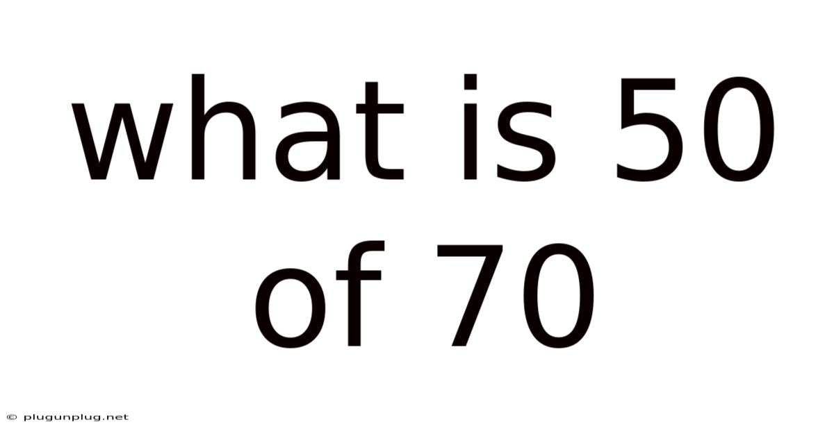 What Is 50 Of 70