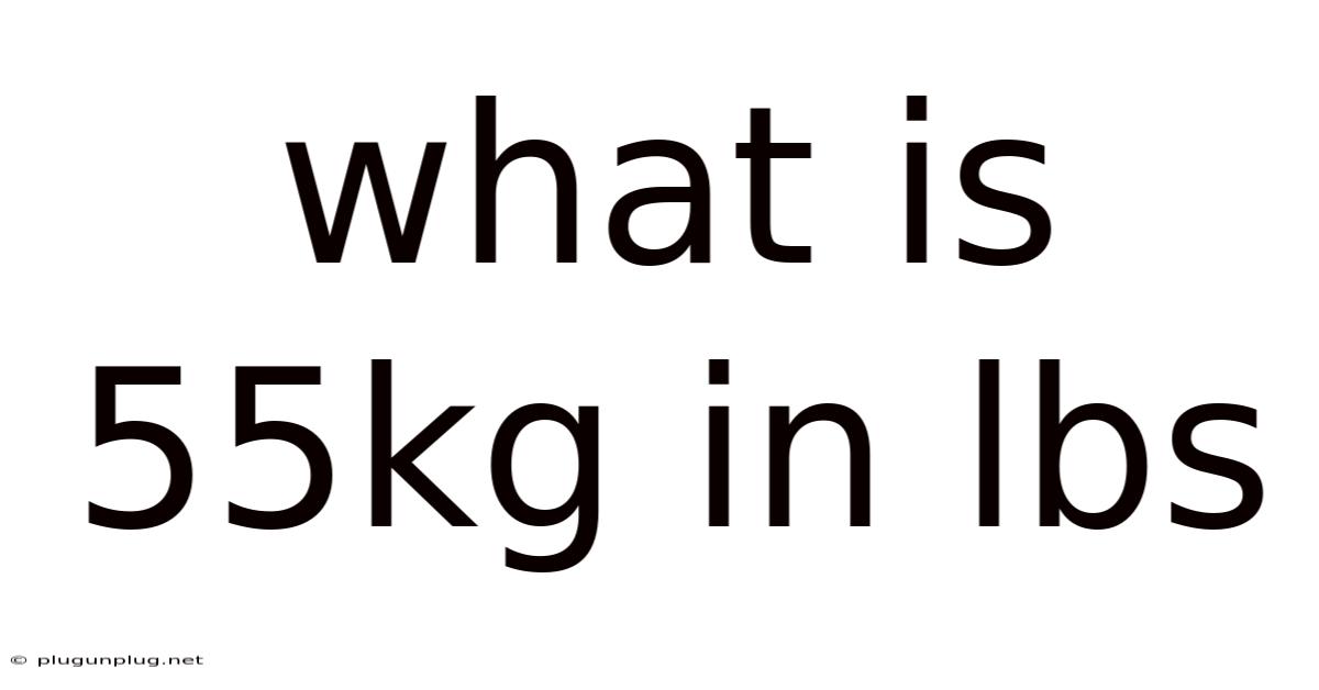 What Is 55kg In Lbs