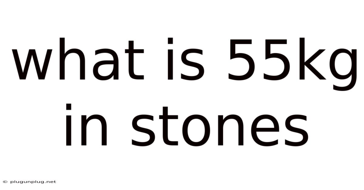 What Is 55kg In Stones