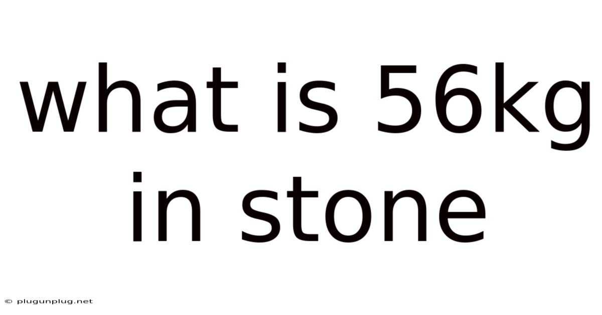 What Is 56kg In Stone