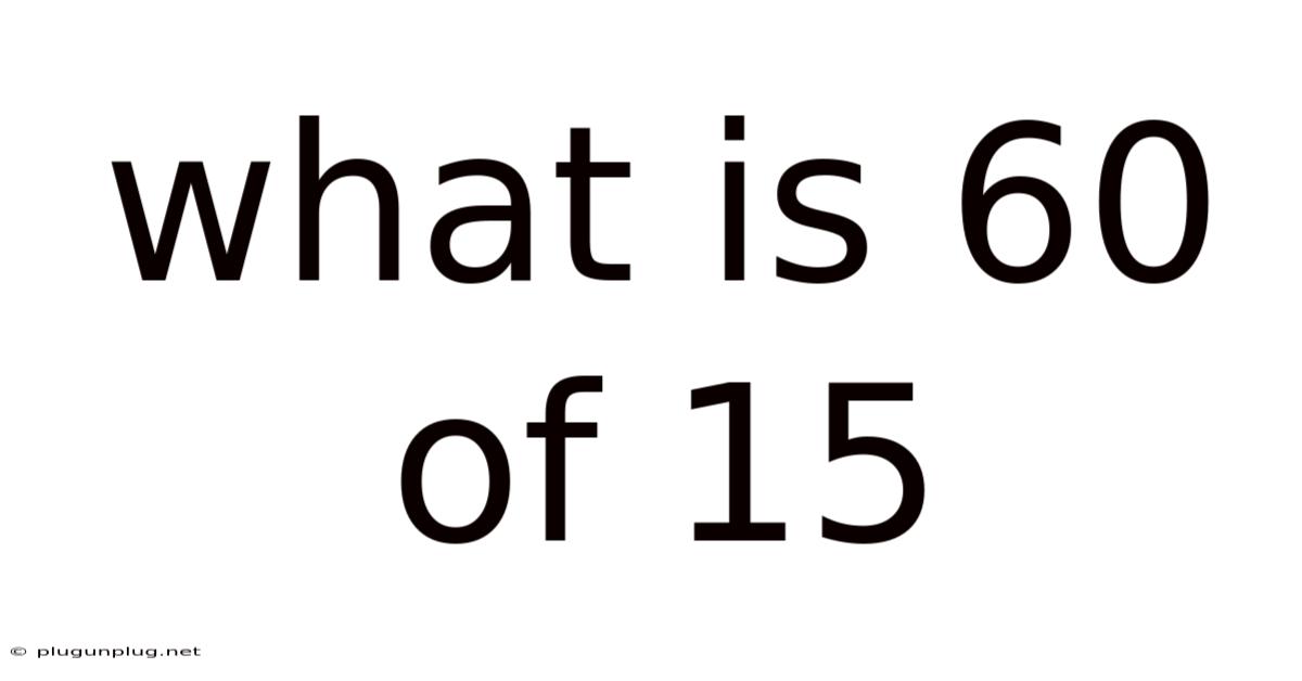 What Is 60 Of 15