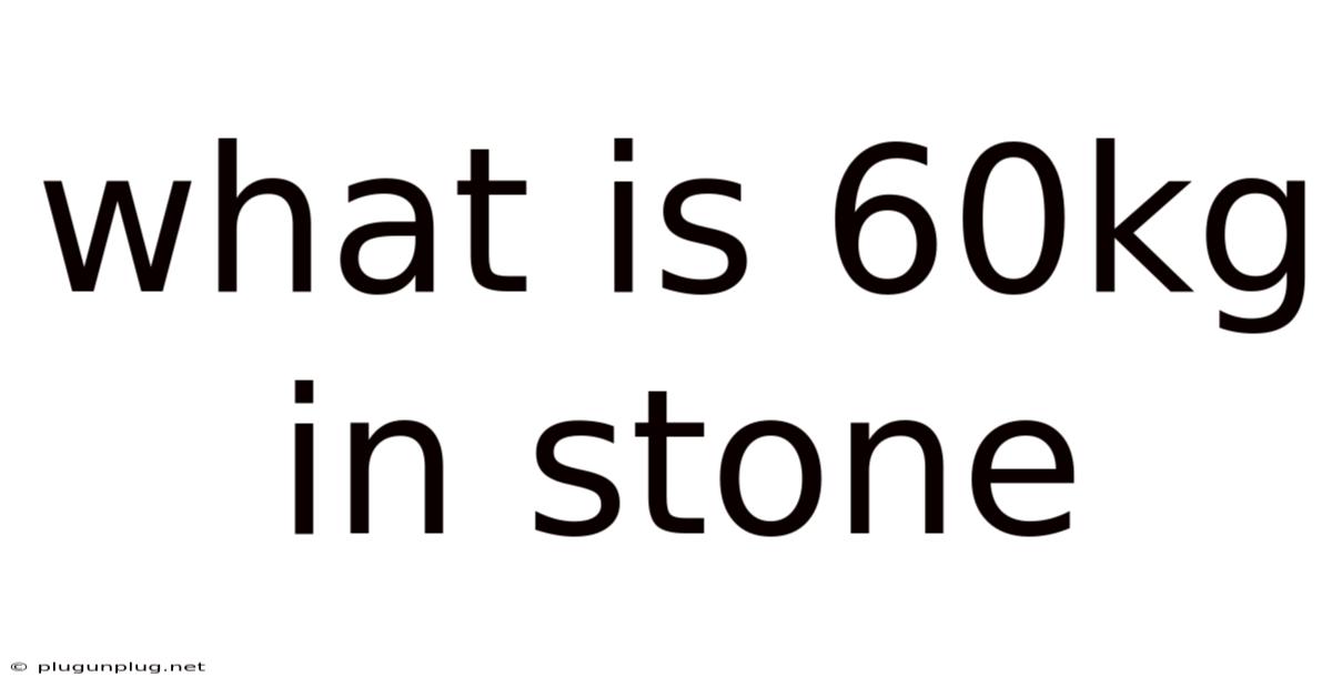 What Is 60kg In Stone