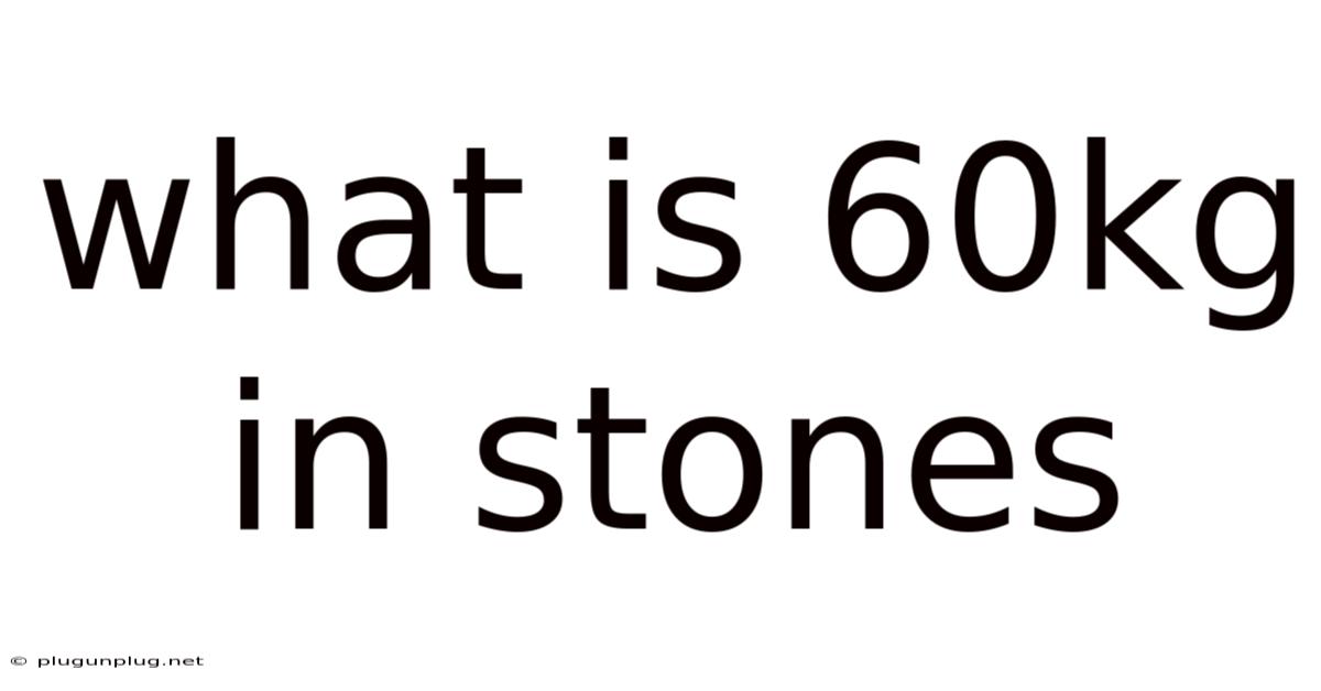 What Is 60kg In Stones