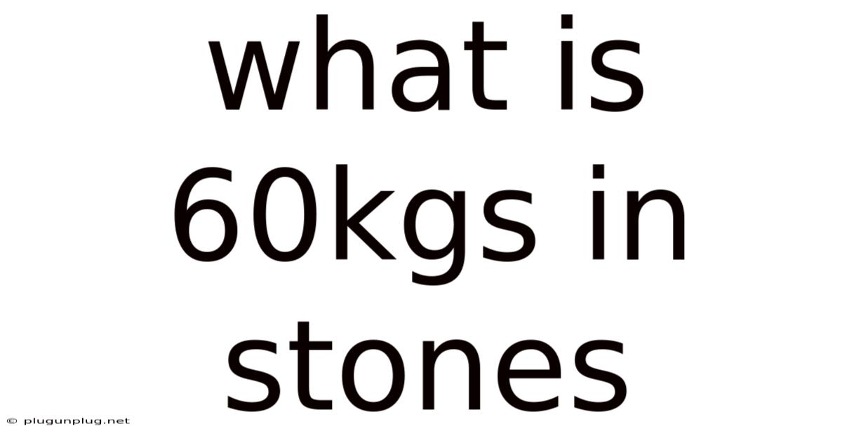 What Is 60kgs In Stones