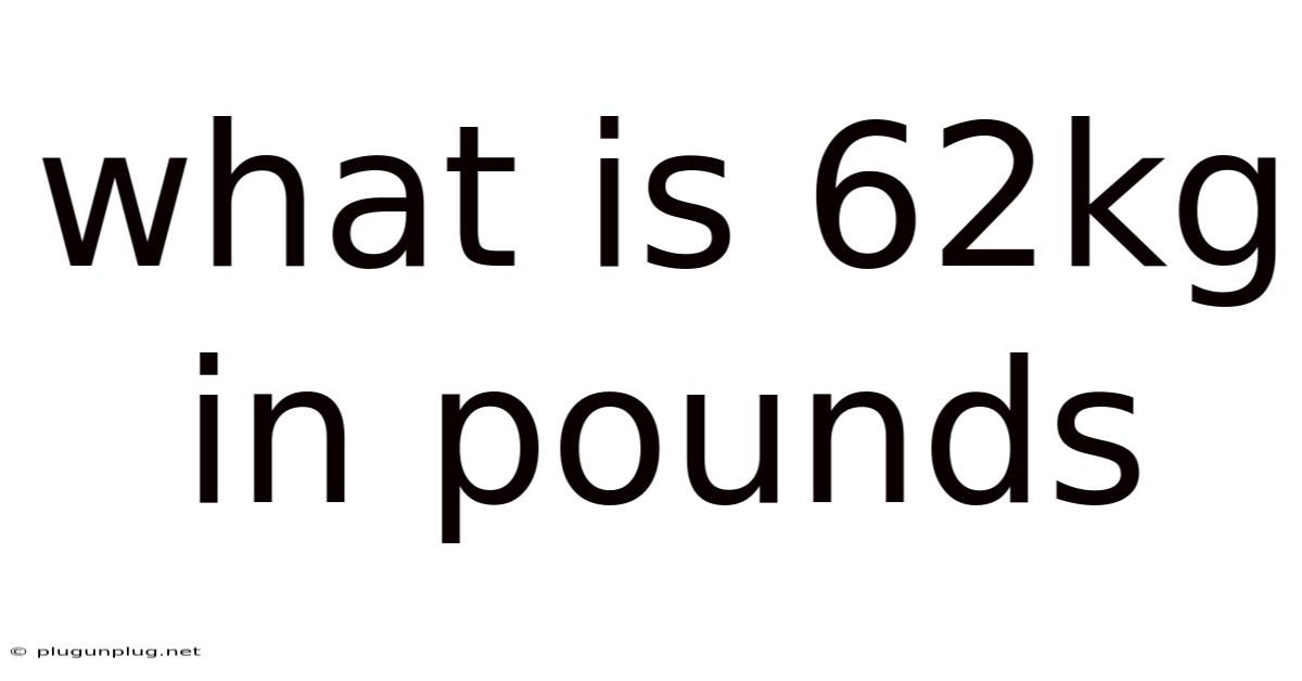 What Is 62kg In Pounds