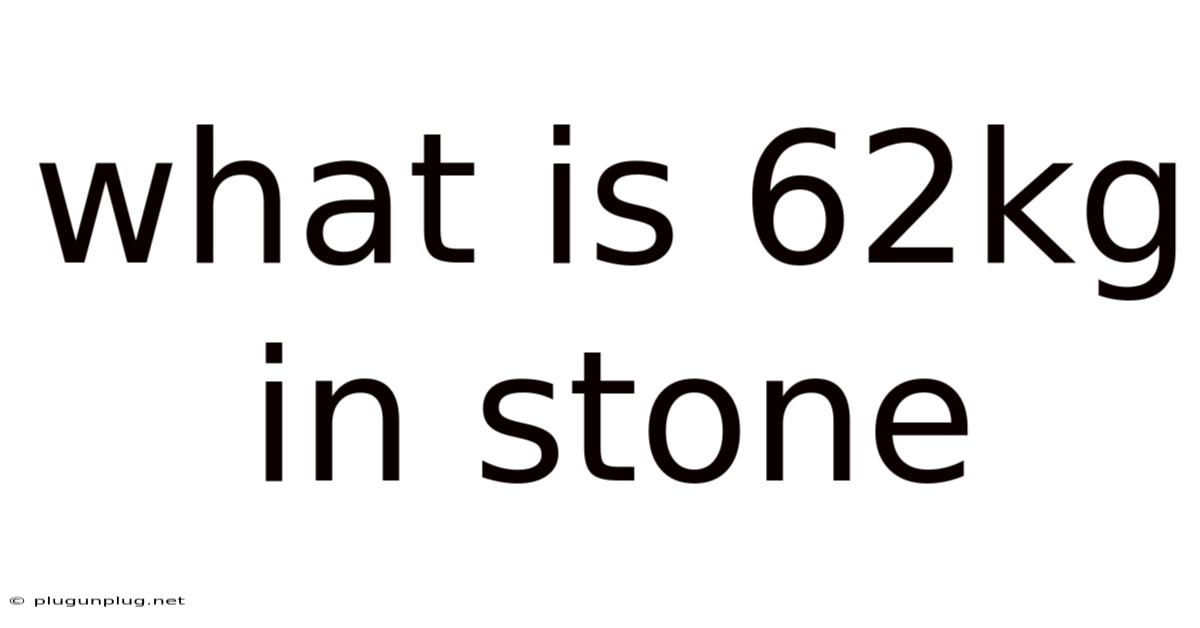 What Is 62kg In Stone
