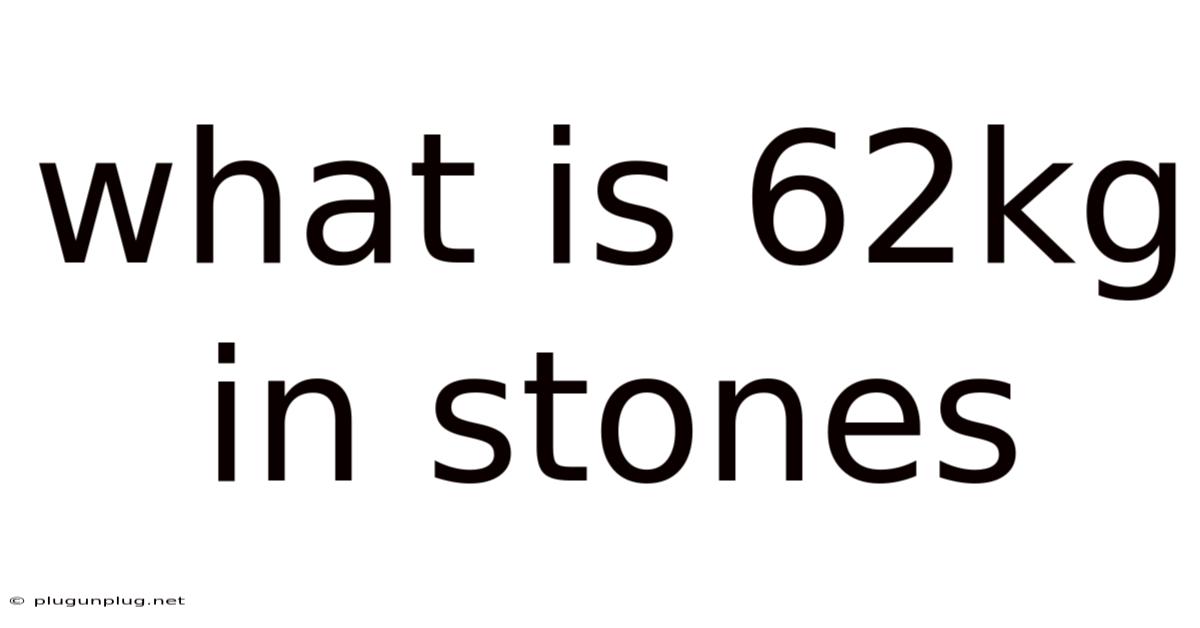 What Is 62kg In Stones