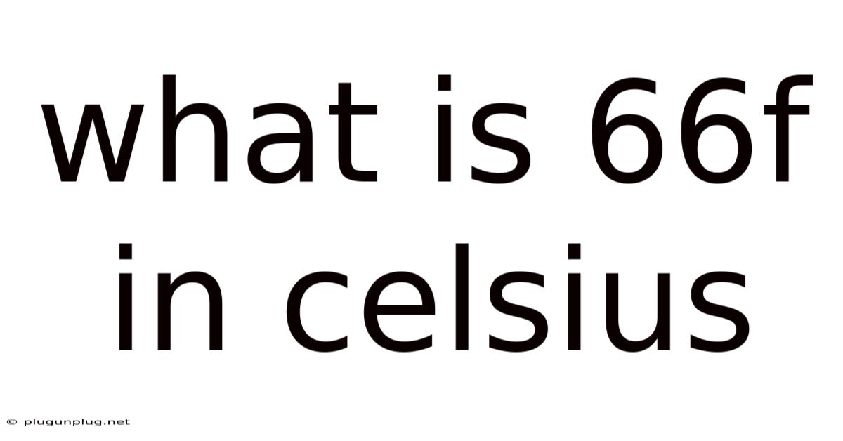 What Is 66f In Celsius