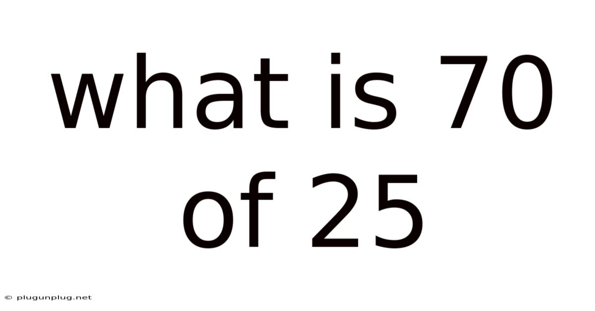 What Is 70 Of 25