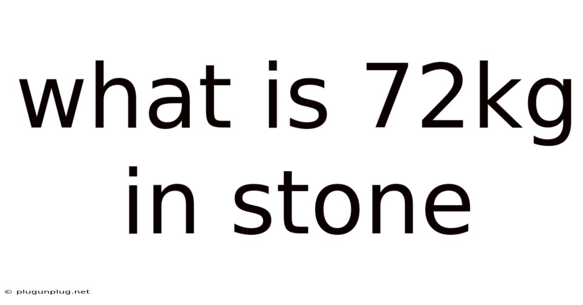 What Is 72kg In Stone