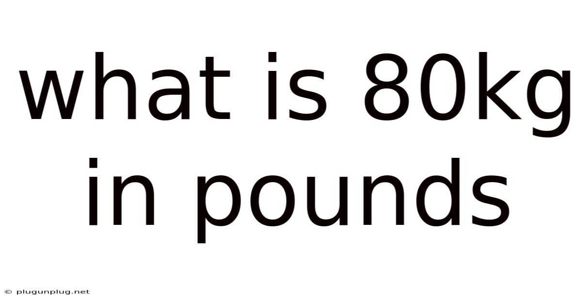 What Is 80kg In Pounds