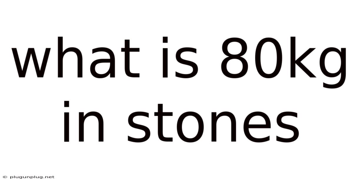 What Is 80kg In Stones