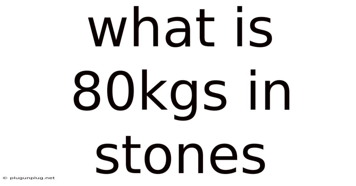 What Is 80kgs In Stones
