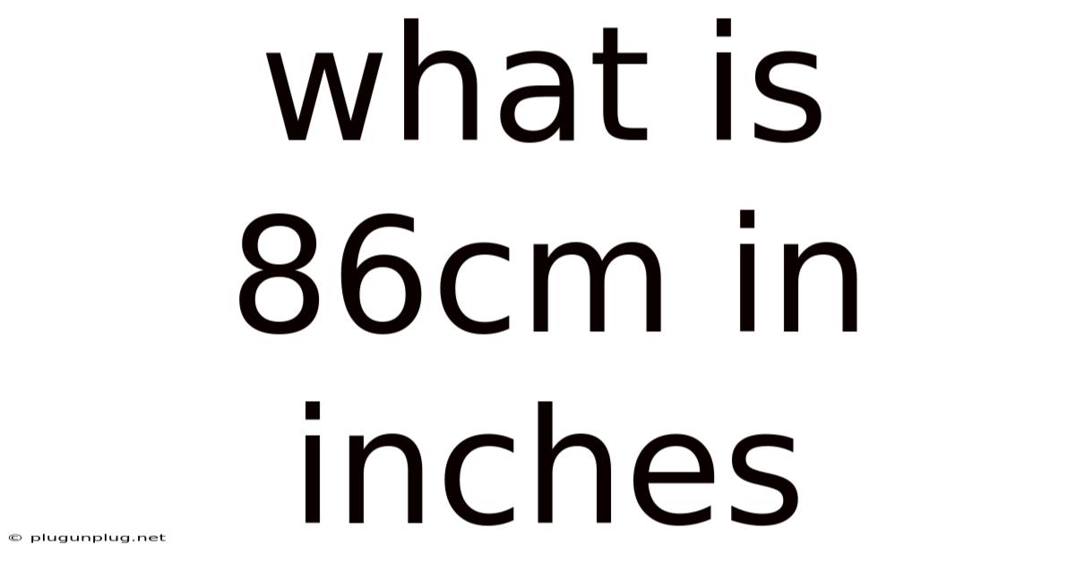 What Is 86cm In Inches