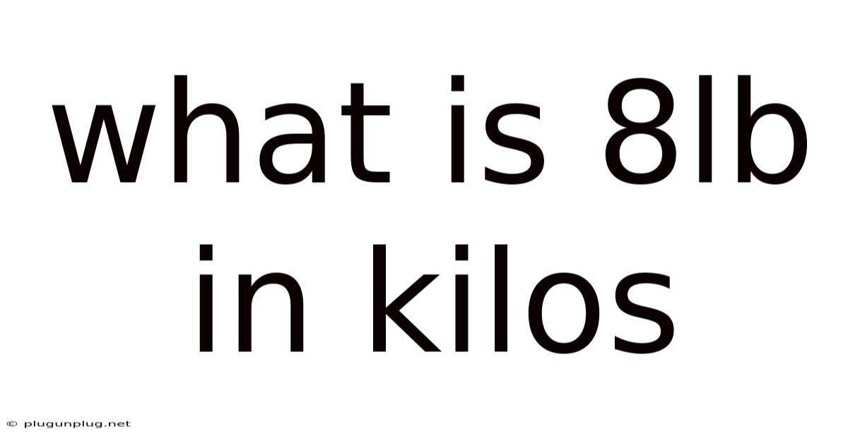 What Is 8lb In Kilos