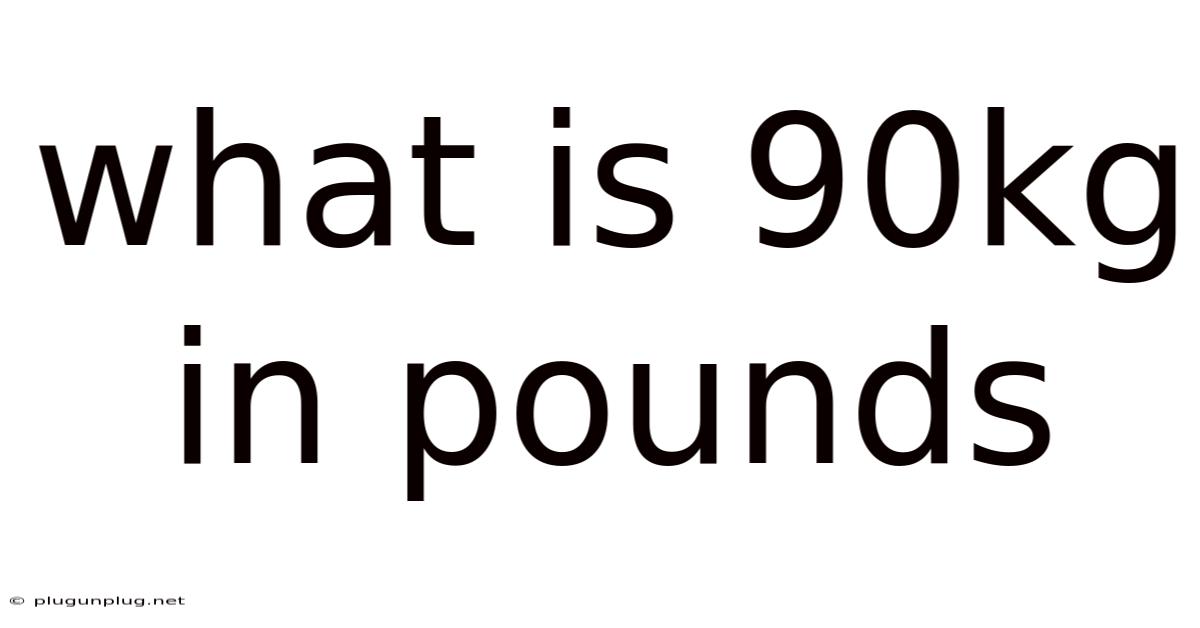 What Is 90kg In Pounds