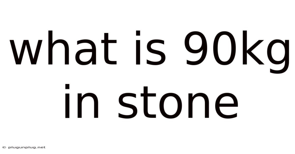 What Is 90kg In Stone