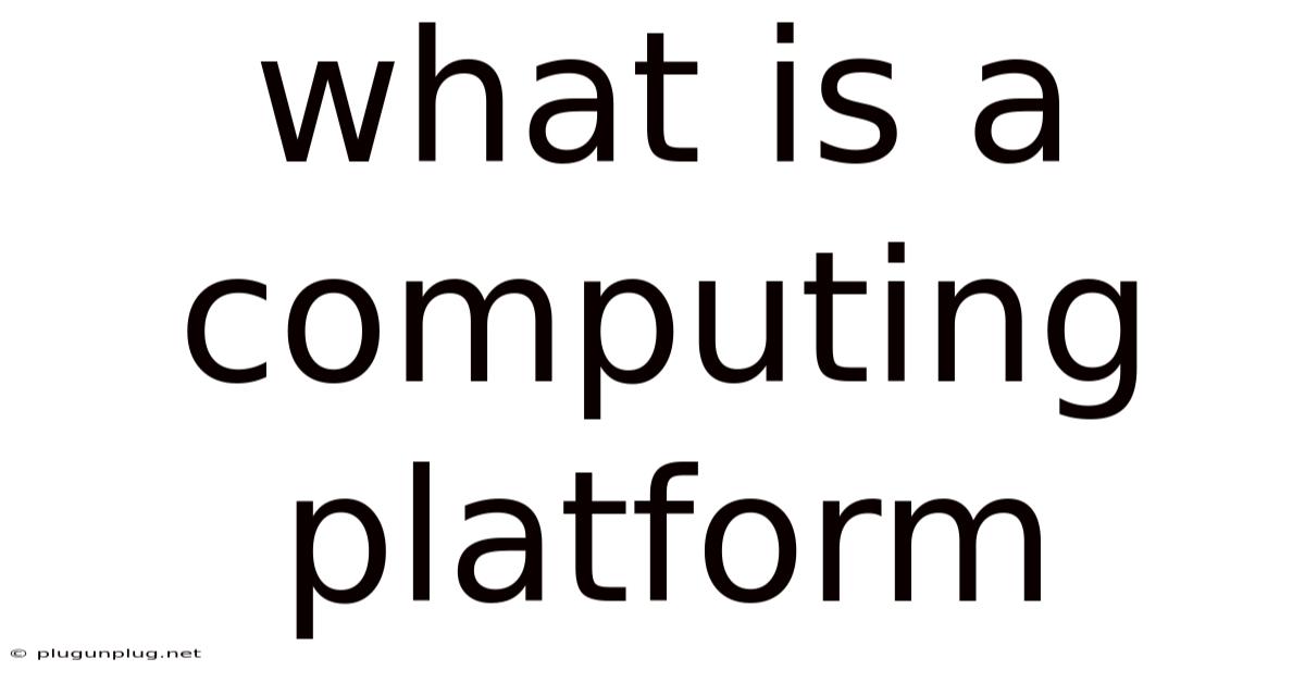 What Is A Computing Platform