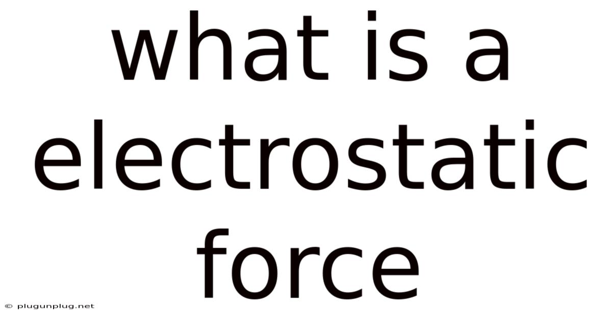 What Is A Electrostatic Force