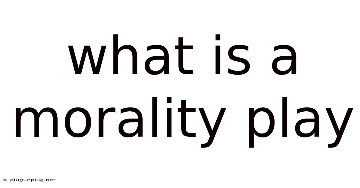 What Is A Morality Play