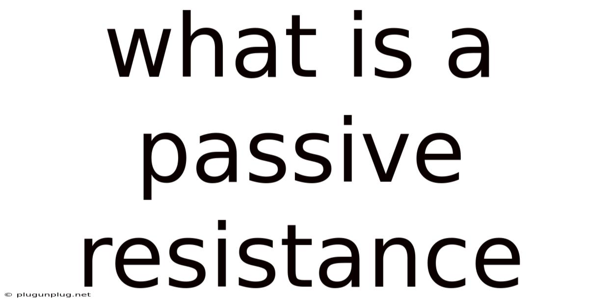 What Is A Passive Resistance