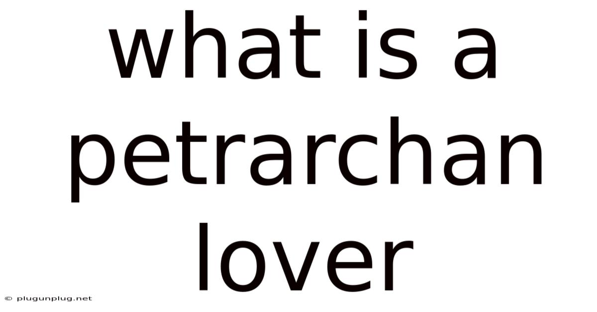 What Is A Petrarchan Lover