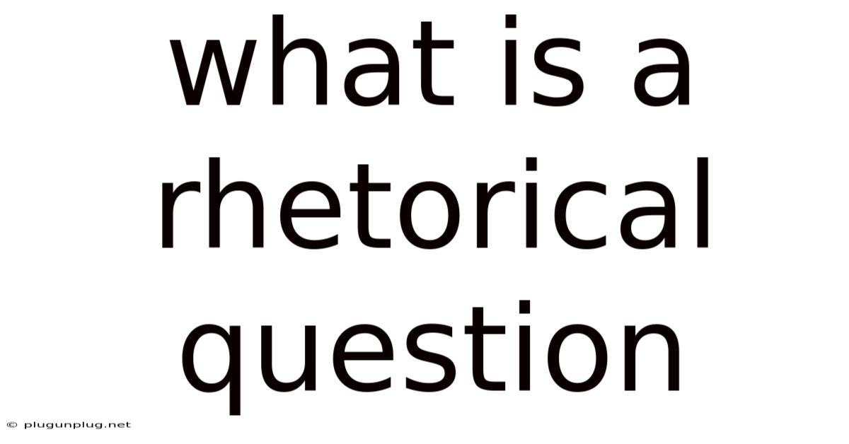 What Is A Rhetorical Question