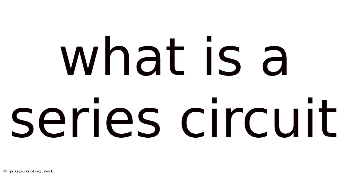 What Is A Series Circuit
