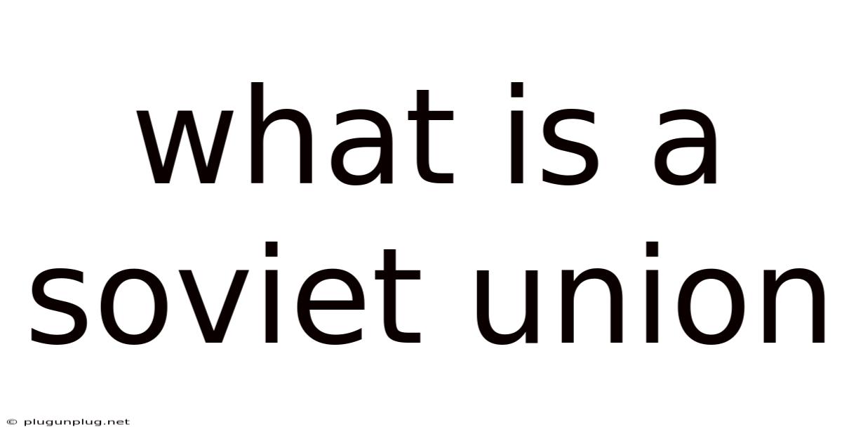 What Is A Soviet Union