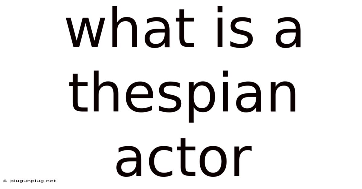 What Is A Thespian Actor