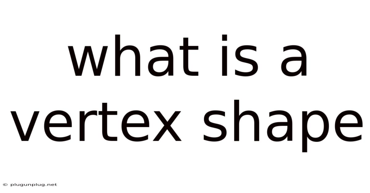 What Is A Vertex Shape