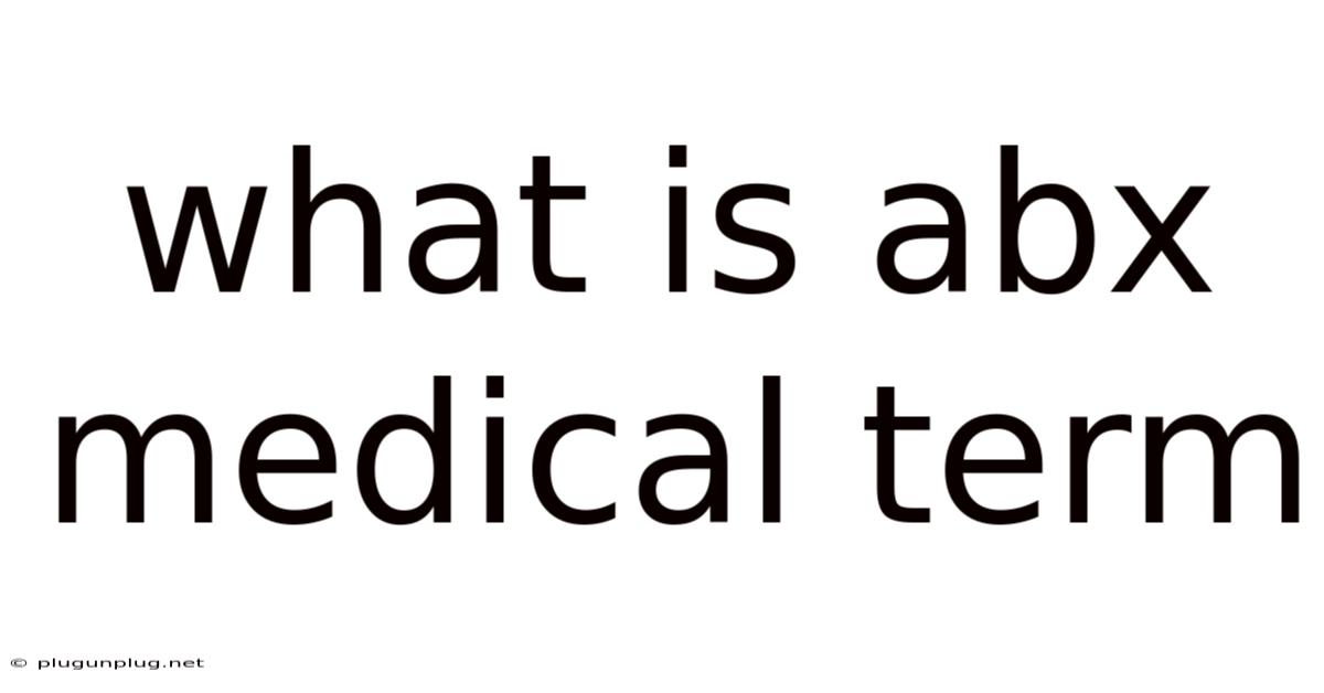 What Is Abx Medical Term