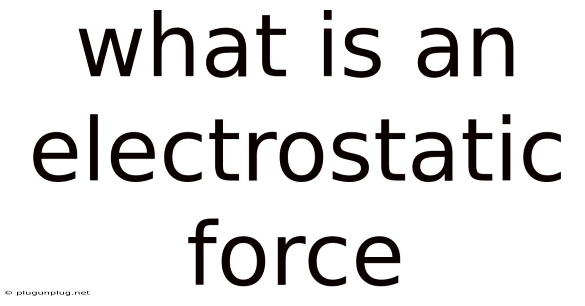 What Is An Electrostatic Force