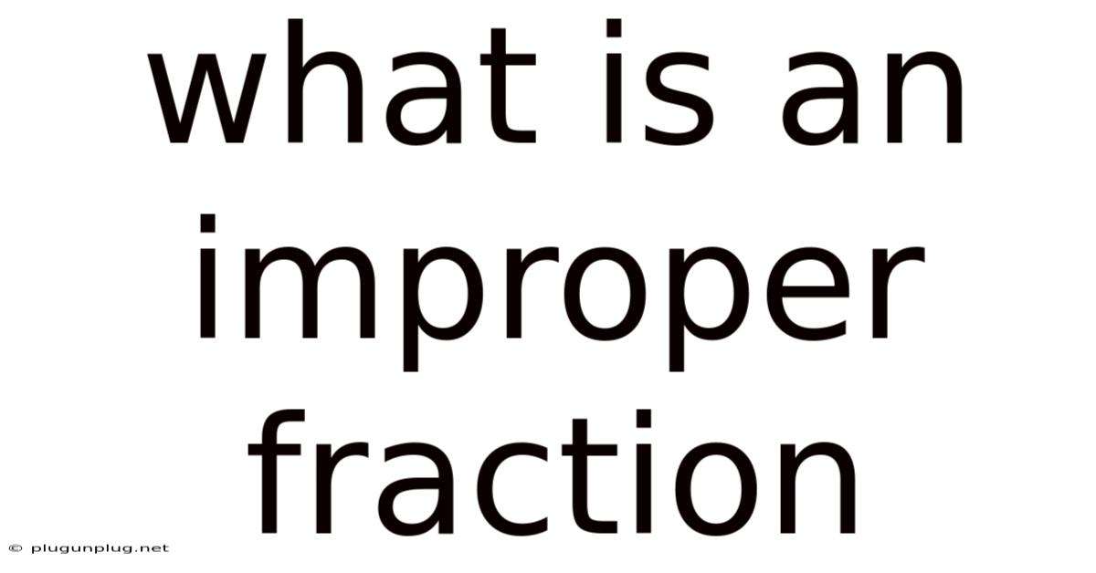 What Is An Improper Fraction