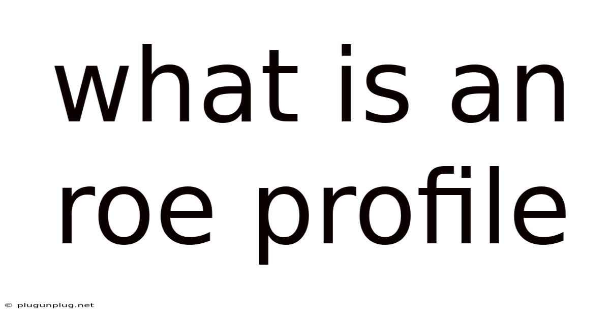 What Is An Roe Profile
