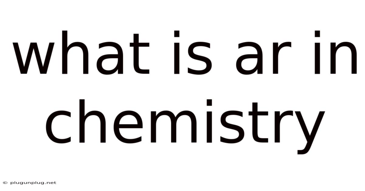 What Is Ar In Chemistry