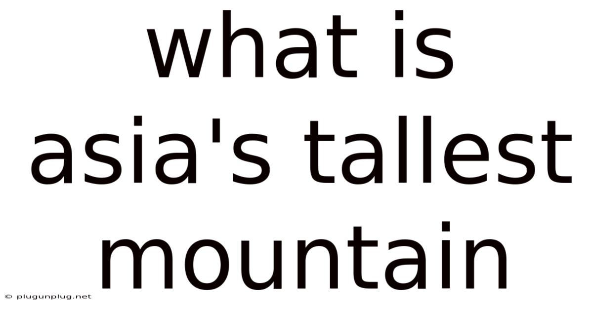 What Is Asia's Tallest Mountain