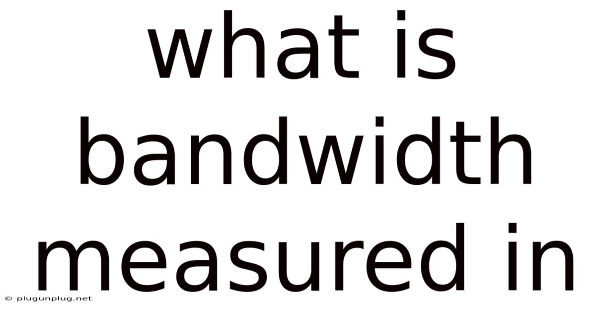 What Is Bandwidth Measured In