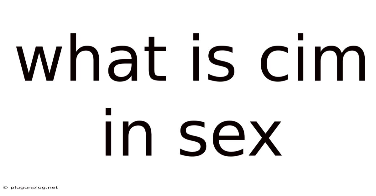 What Is Cim In Sex