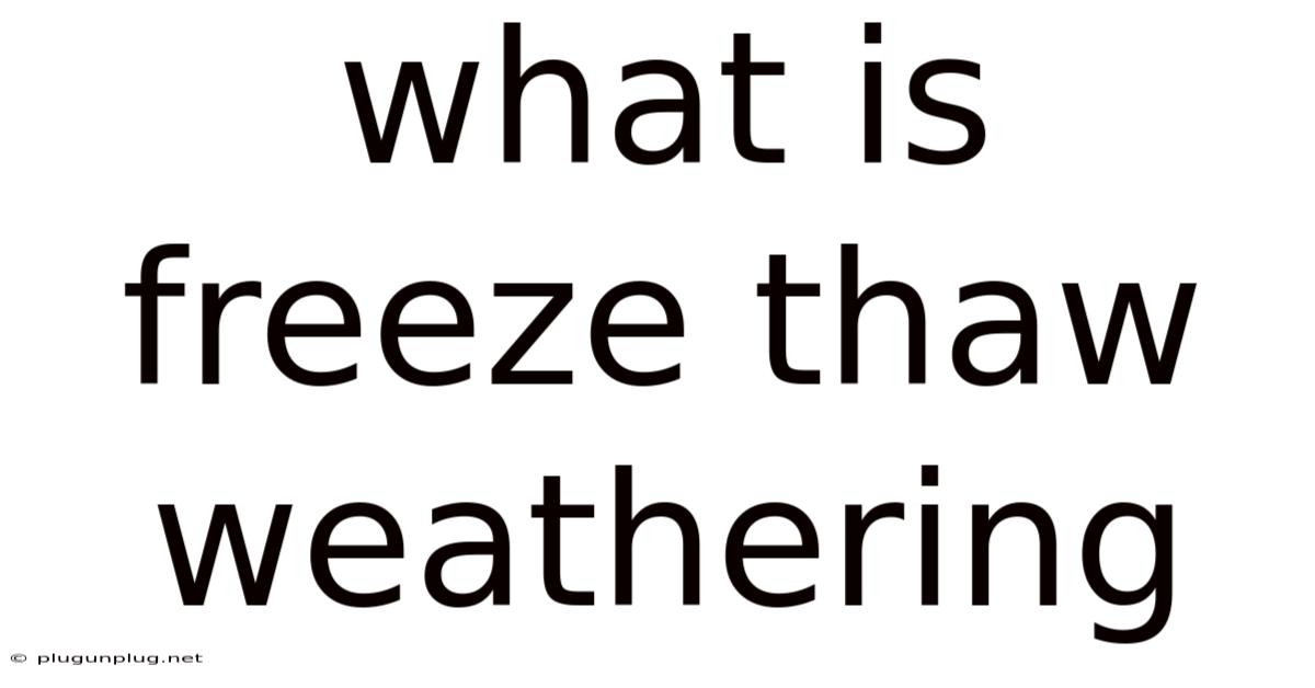 What Is Freeze Thaw Weathering