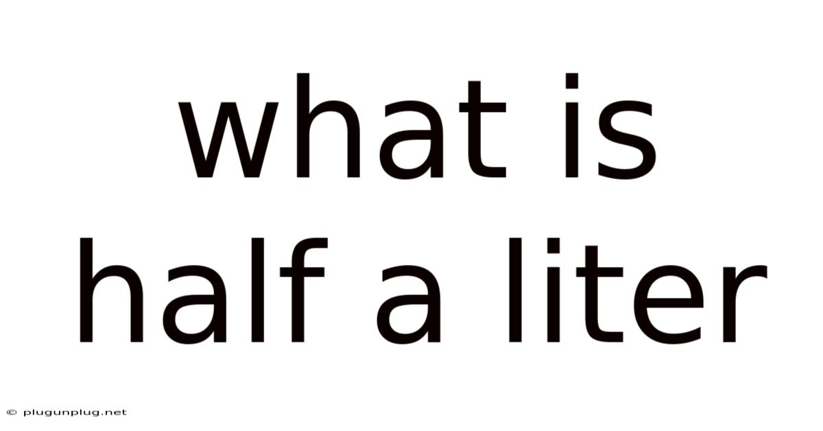 What Is Half A Liter