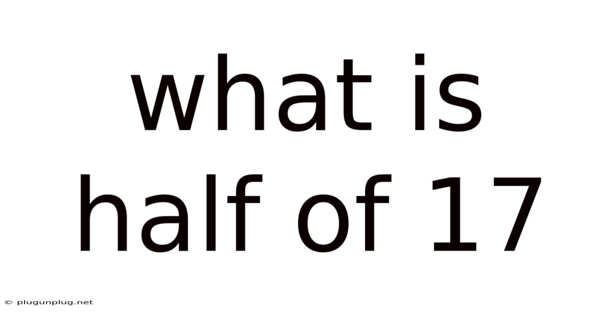 What Is Half Of 17