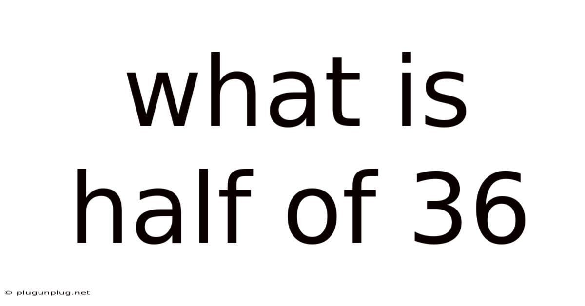 What Is Half Of 36