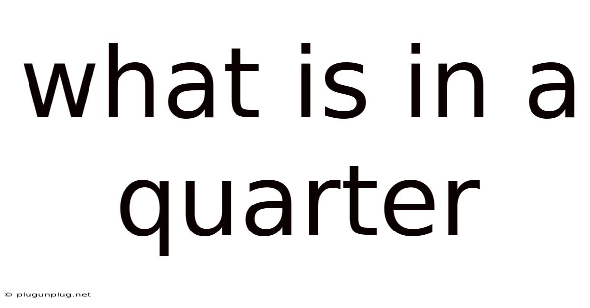 What Is In A Quarter