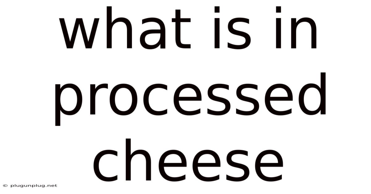 What Is In Processed Cheese