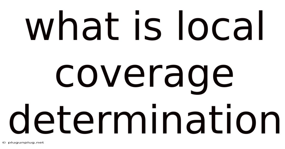 What Is Local Coverage Determination