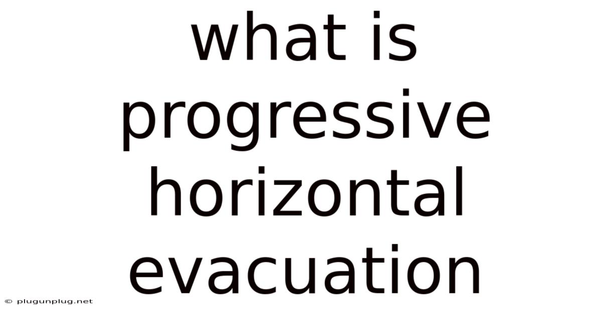 What Is Progressive Horizontal Evacuation
